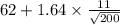 62+1.64 \times \frac{11}{\sqrt{200}}