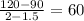 \frac{120-90}{2-1.5}=60