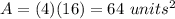 A=(4)(16)=64\ units^2
