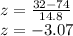 z=\frac{32-74}{14.8}\\z=-3.07