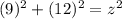 (9)^2+(12)^2=z^2
