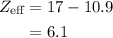 \begin{aligned}{Z_{{\text{eff}}}}&=17-10.9\\&=6.1\\\end{aligned}
