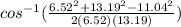 cos^{-1}(\frac{6.52^{2}+13.19^{2}-11.04^{2}}{2(6.52)(13.19)})