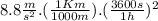 8.8\frac{m}{s^{2}}.(\frac{1Km}{1000m}).(\frac{3600s}{1h})^{2}
