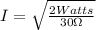 I=\sqrt{\frac{2 Watts}{30 \Omega}}