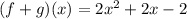 (f+g)(x)=2x^2+2x-2