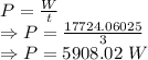 P=\frac{W}{t}\\\Rightarrow P=\frac{17724.06025}{3}\\\Rightarrow P=5908.02\ W