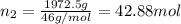 n_2=\frac{1972.5 g}{46 g/mol}=42.88 mol