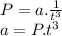P=a.\frac{1}{t^{3} }\\a=P.t^{3}