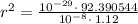 r^2=\frac{10^{-29}\cdot \:92.390544}{10^{-8}\cdot \:1.12}