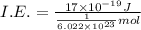 I.E.=\frac{17\times 10^{-19} J}{\frac{1}{6.022\times 10^{23}} mol}