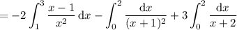 =\displaystyle-2\int_1^3\dfrac{x-1}{x^2}\,\mathrm dx-\int_0^2\frac{\mathrm dx}{(x+1)^2}+3\int_0^2\frac{\mathrm dx}{x+2}
