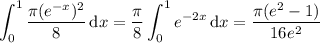 \displaystyle\int_0^1\frac{\pi(e^{-x})^2}8\,\mathrm dx=\frac\pi8\int_0^1e^{-2x}\,\mathrm dx=\frac{\pi(e^2-1)}{16e^2}