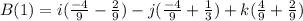 B(1)=i(\frac{-4}{9}-\frac{2}{9})-j(\frac{-4}{9}+\frac{1}{3})+k(\frac{4}{9}+\frac{2}{9})