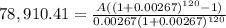 78,910.41=\frac{A((1+0.00267)^{120}-1) }{0.00267(1+0.00267)^{120} }