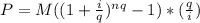P=M((1+\frac{i}{q})^{nq}-1)*(\frac{q}{i})