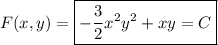 F(x,y)=\boxed{-\dfrac32x^2y^2+xy=C}