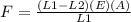 F=\frac{(L1-L2)(E)(A)}{L1}\\