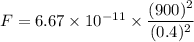F=6.67\times 10^{-11}\times \dfrac{(900)^2}{(0.4)^2}