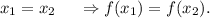 x_1=x_2~~~~\Rightarrow f(x_1)=f(x_2).