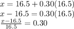 x=16.5 + 0.30(16.5)\\x-16.5=0.30(16.5)\\\frac{x-16.5}{16.5}=0.30