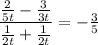 \dfrac{\frac{2}{5t}-\frac{3}{3t} }{\frac{1}{2t}+\frac{1}{2t}}=-\frac{3}{5}