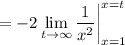 =-2\displaystyle\lim_{t\to\infty}\frac1{x^2}\bigg|_{x=1}^{x=t}
