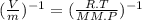 (\frac{V}{m})^{-1} =(\frac{R.T}{MM.P})^{-1}