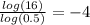 \frac {log (16)} {log (0.5)} = - 4