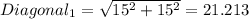 Diagonal_1=\sqrt{15^2+15^2}= 21.213