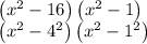 \begin{array}{l}{\left(x^{2}-16\right)\left(x^{2}-1\right)} \\ {\left(x^{2}-4^{2}\right)\left(x^{2}-1^{2}\right)}\end{array}