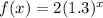 f(x) = 2(1.3)^x