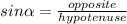 sin\alpha = \frac{opposite}{hypotenuse}