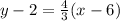 y-2=\frac{4}{3}(x-6)