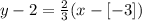 y-2= \frac{2}{3}(x-[-3])