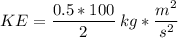KE = \dfrac{0.5*100}{2}\:kg*\dfrac{m^2}{s^2}