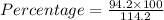 Percentage = \frac{94.2\times 100}{114.2}