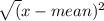 \sqrt({x} -mean)^{2}