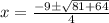 x = \frac{-9 \pm \sqrt{81 + 64}}{4}