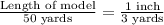 \frac{\text{Length of model}}{50\text{ yards}}=\frac{1\text{ inch}}{\text{3 yards}}