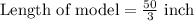 \text{Length of model}=\frac{50}{3}\text{ inch}