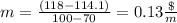 m=\frac{(118-114.1)}{100-70}=0.13\frac{\$}{m}