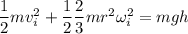 \dfrac{1}{2}mv_i^2+\dfrac{1}{2} \dfrac{2}{3}mr^2\omega_i^2= mgh