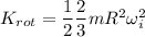 K_{rot} = \dfrac{1}{2}\dfrac{2}{3}mR^2\omega_i^2