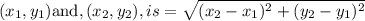 (x_{1},y_{1}) {\text{and}}, (x_{2},y_{2}), is=\sqrt{(x_{2}-x_{1})^2+(y_{2}-y_{1})^2}}