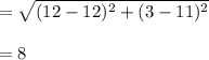 =\sqrt{(12-12)^2+(3-11)^2}\\\\=8