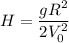 H = \dfrac{gR^2}{2V_0^2}