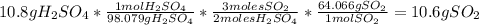 10.8gH_{2}SO_{4}*\frac{1molH_{2}SO_{4}}{98.079gH_{2}SO_{4}}*\frac{3molesSO_{2}}{2molesH_{2}SO_{4}}*\frac{64.066gSO_{2}}{1molSO_{2}}=10.6gSO_{2}