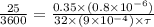 \frac{25}{3600} = \frac{0.35 \times (0.8 \times 10^{-6})}{32 \times (9 \times 10^{-4}) \times \tau}