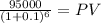 \frac{95000}{(1 + 0.1)^{6} } = PV